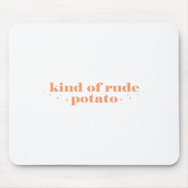 Mousepad Sweet Tato And Kind Of Rude Tato Funny Quote  (Frente)