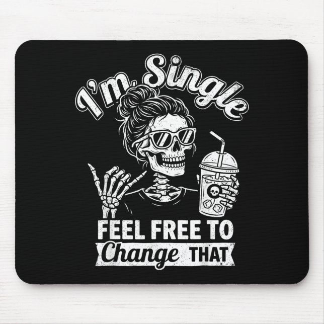 Mousepad Sy Skeleton Estou Solteiro Sinto Que Isso Mude Mul (Frente)