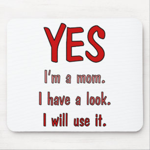 Mousepad T-shirt engraçados da mamã: Eu tenho um olhar e