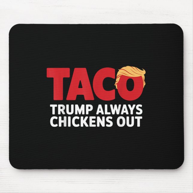 Mousepad Taco Trump Always Chickens Out  (Frente)