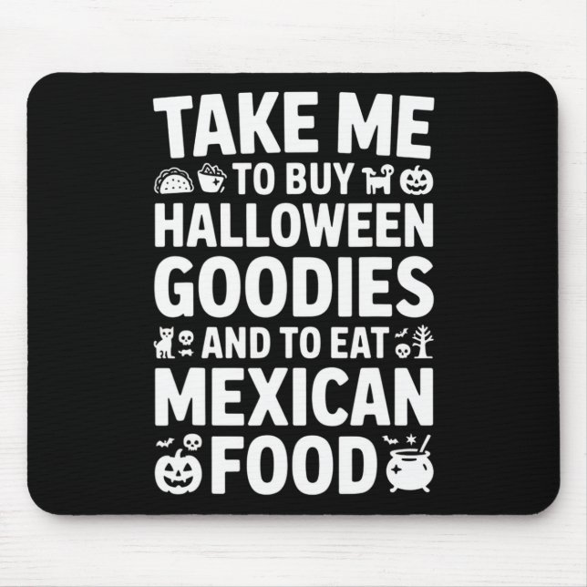 Mousepad Take Me To Buy Halloween Goodies And Eat Mexican F (Frente)