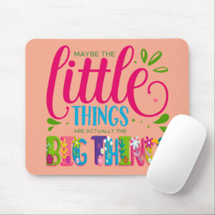 Mousepad Talvez as Pequenas Coisas Sejam na Verdade a Grand