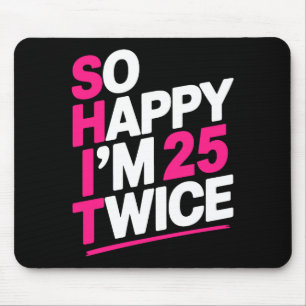 Mousepad Tão Feliz por Ter 25 Anos Duas Vezes _ Celebre ao