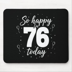 Mousepad Tão feliz que estou com 76 anos hoje camisa engraç