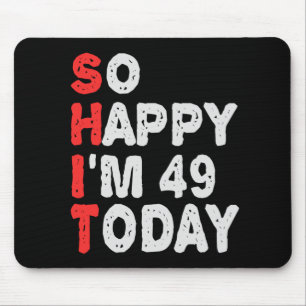 Mousepad Tão feliz que estou no 49º aniversário, hoje Engra