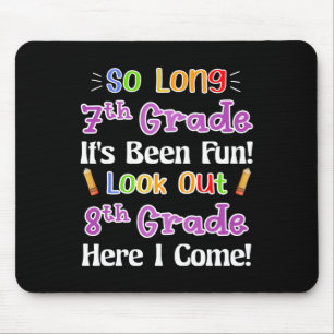 Mousepad Tão longo 7, que foi divertido, olha para o 8º ano