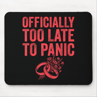 Mousepad Tarde Demais Para Entrar em Pânico Casamento Engra