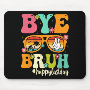 Mousepad Tchau Bruh Nós Saímos No Último Dia De Estudantes 