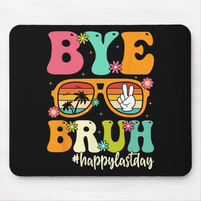 Mousepad Tchau Bruh Nós Saímos No Último Dia De Estudantes  (Frente)