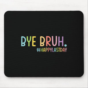 Mousepad Tchau Bruh Professor Happy No Último Dia Da Escola
