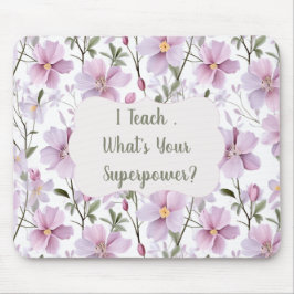 Mousepad Teacher Superpower Floral – Inspirational Gift