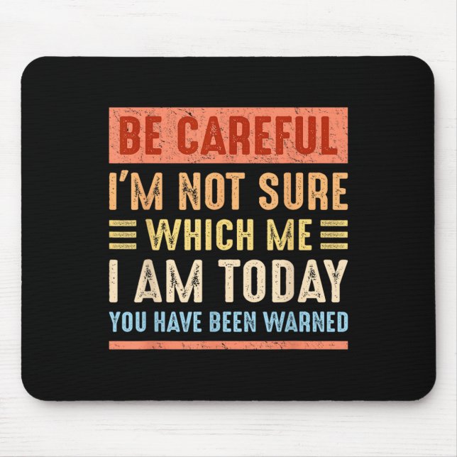 Mousepad Tenha Cuidado Não Estou Seguro Qual Eu Sou Hoje En (Frente)
