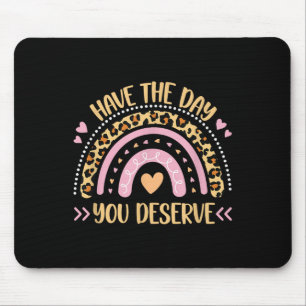 Mousepad Tenha O Dia Em Que Merece As Mulheres Legal Motiva