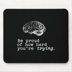 Mousepad Tenha Orgulho De Como Está A Tentar A Saúde Mental