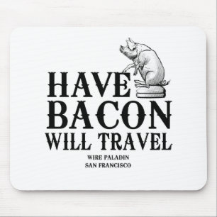 Mousepad Tenha Viagem Bacon