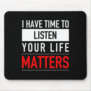 Mousepad Tenho Tempo Para Ouvir O Que A Sua Vida Importa -