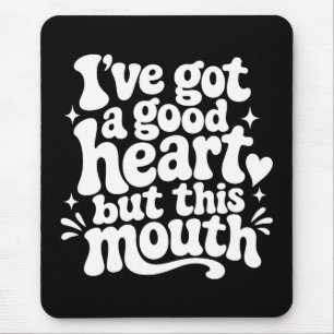 Mousepad Tenho Um Bom Coração Mas Esta Boca Atitude Retro