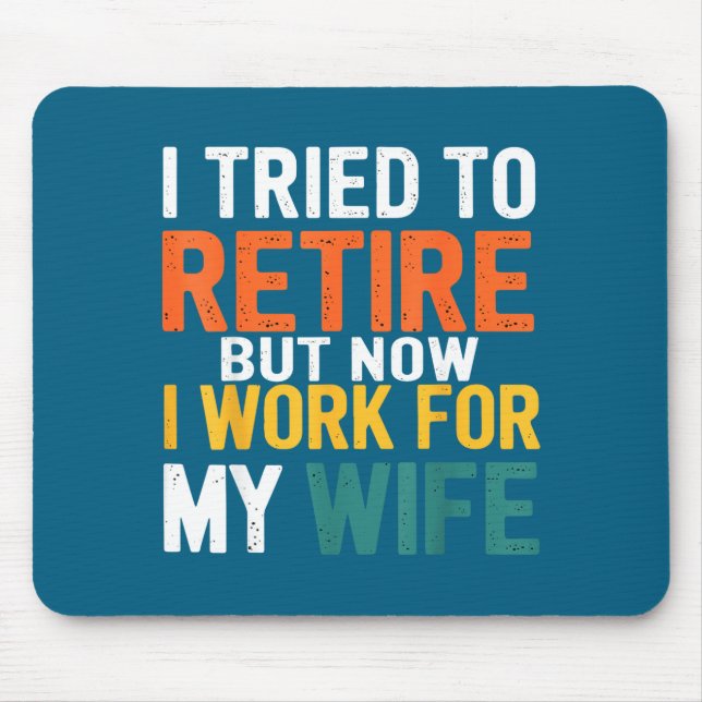 Mousepad Tentei Me Aposentar Mas Agora Trabalho Para Minha  (Frente)