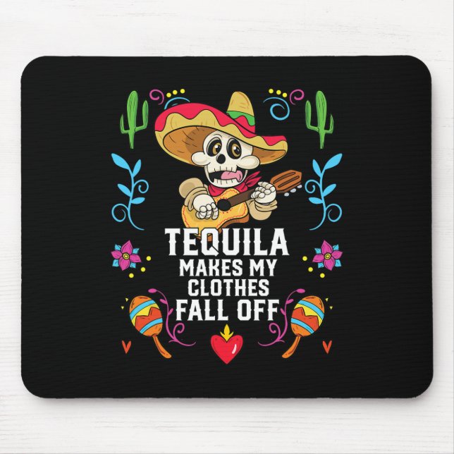 Mousepad Tequila Faz Minhas Roupas Caírem De Tequil Alcoóli (Frente)