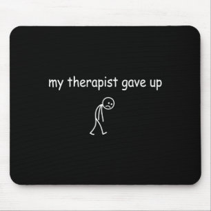 Mousepad Terapeuta desistiu engraçado sarcasmo saúde mental