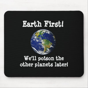 Mousepad Terra Primeiro Vamos Envenenar Os Outros Planetas