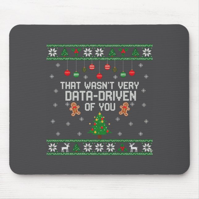 Mousepad That Wasn't Very Data Driven Of You Ugly Christmas (Frente)