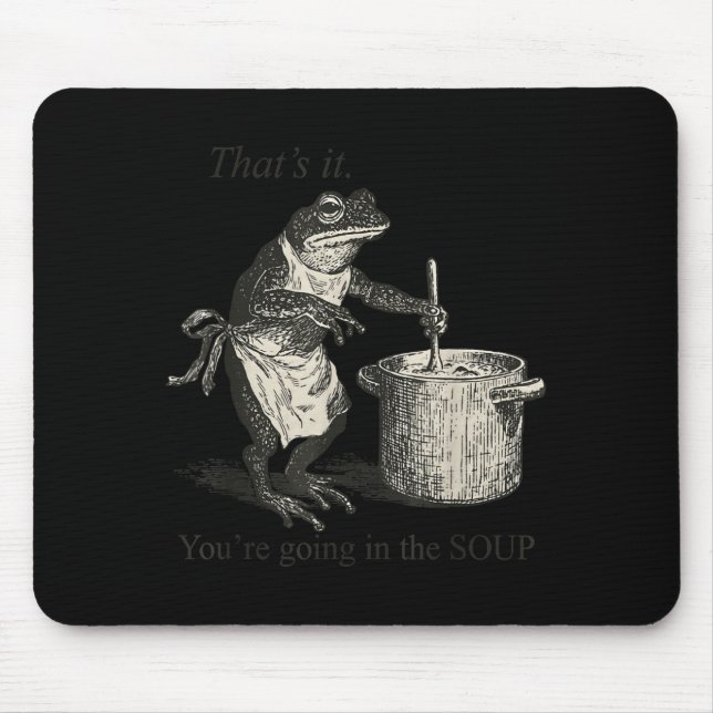 Mousepad That's It You're Going In The Soup Funny Frog Meme (Frente)