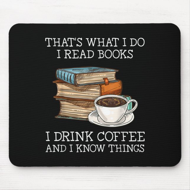 Mousepad That's What I Do I Read Books I Drink Coffee I Kno (Frente)