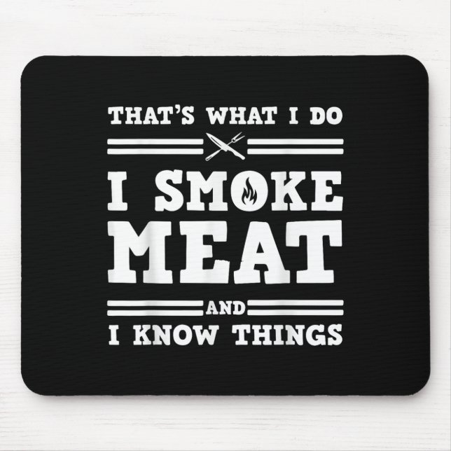 Mousepad That's What I Do I Smoke Meat And I Know Things  (Frente)
