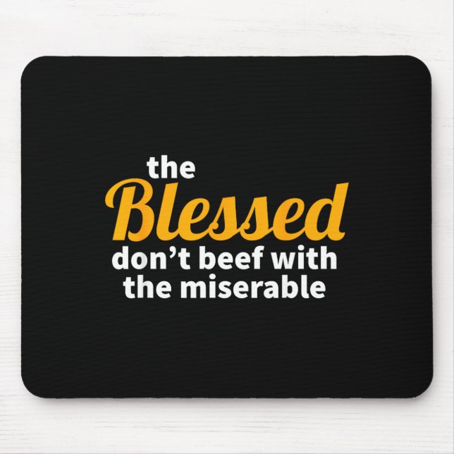 Mousepad The Blessed Don't Beef With The Miserable - Christ (Frente)