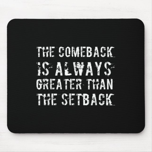 Mousepad The Comeback Is Greater Than The Setback  (Frente)