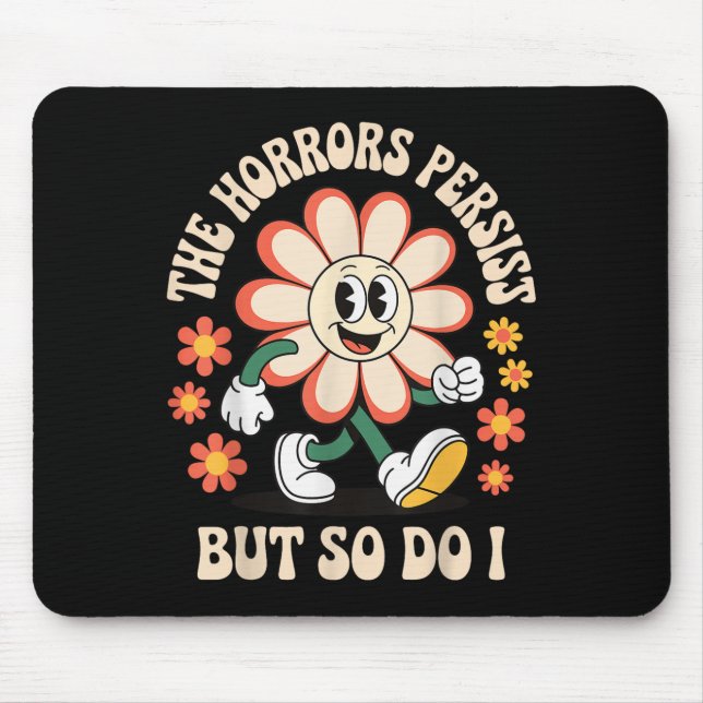 Mousepad The Horrors Persist But So Do I  (Frente)