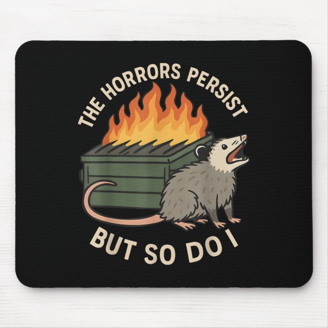Mousepad The Horrors Persist But So Do I Sarcastic Angry Os (Frente)