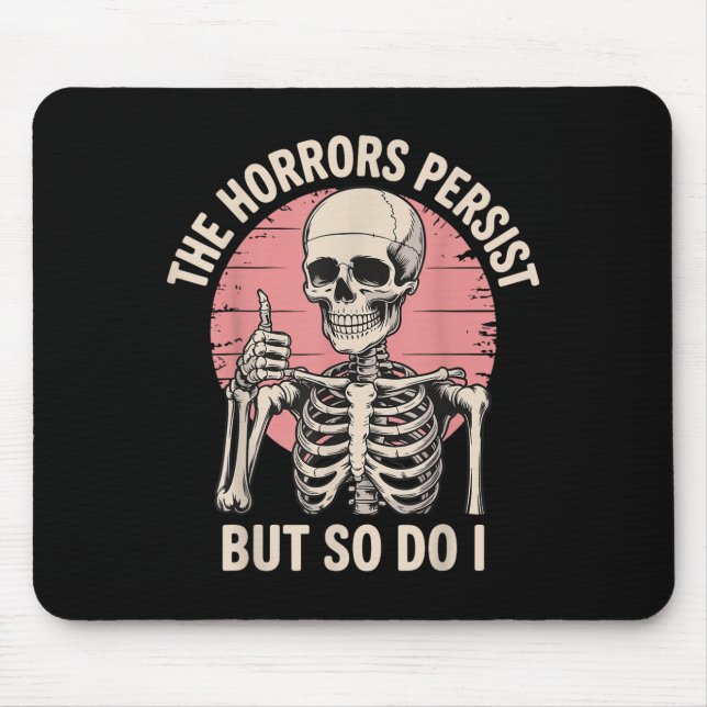 Mousepad The Horrors Persist But So Do I Skeleton  (Frente)