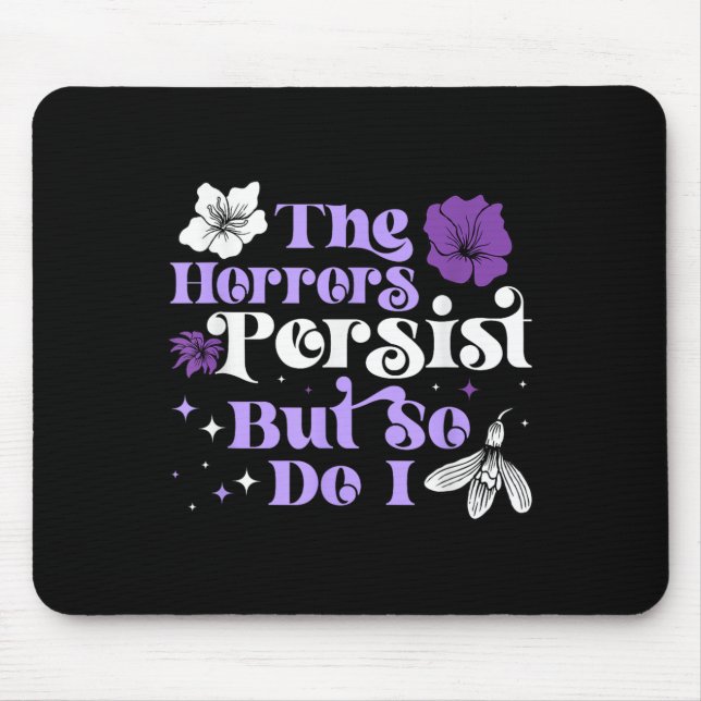 Mousepad The Horrors Persist But So Do I Strength Resilienc (Frente)