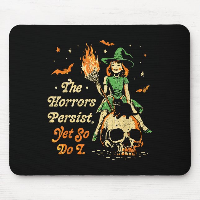 Mousepad The Horrors Persist Funny Halloween Yet So Do I Vi (Frente)