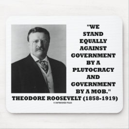 Mousepad Theodore Roosevelt Stand Governo Plutocracy Mob