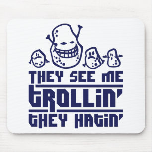 Mousepad They see me trollin', they hatin'