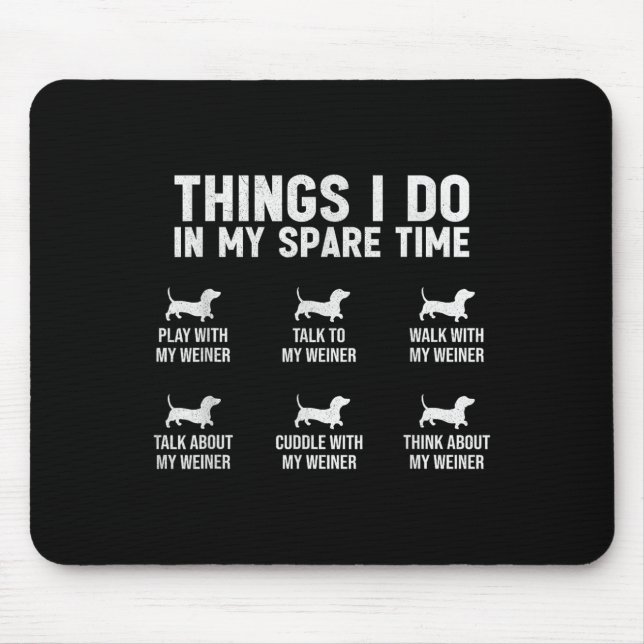 Mousepad Things I Do In My Spare Time Dachshund Wiener Dog  (Frente)