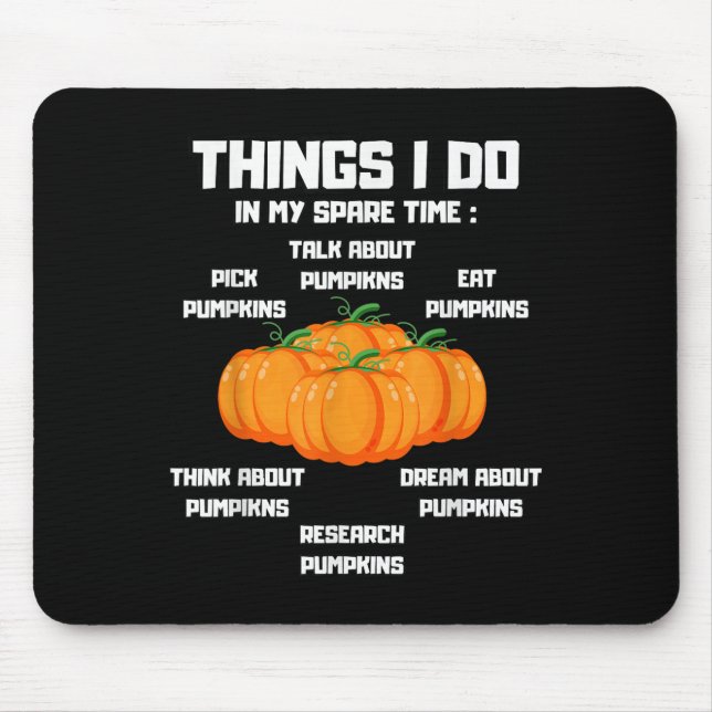 Mousepad Things I Do In My Spare Time Pumpkin _ Pumpkins Fu (Frente)