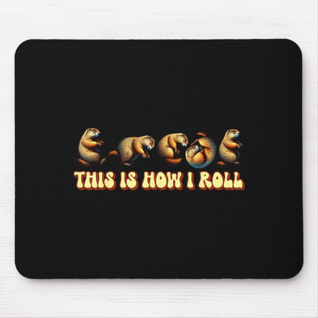 Mousepad This How I Roll Groundhog Day For Men Women  (Frente)