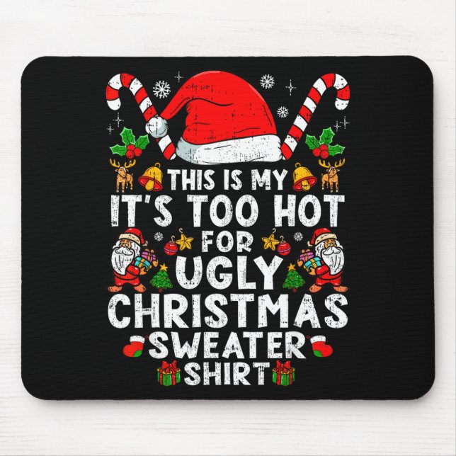 Mousepad This Is My It's Too Hot For Ugly Christmas Sweater (Frente)