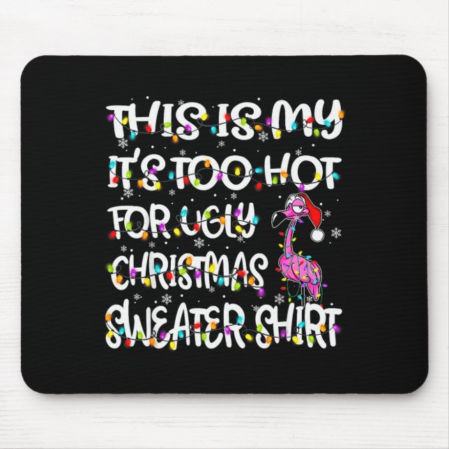 Mousepad This Is My It's Too Hot For Ugly Sweater Flamingo  (Frente)