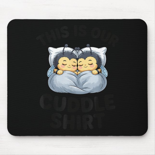 Mousepad This Is Our Cuddle Shirt Cute Bumble Bee Couple  (Frente)