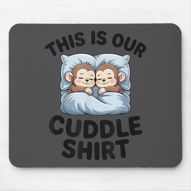 Mousepad This Is Our Cuddle Shirt Cute Monkeys  (Frente)
