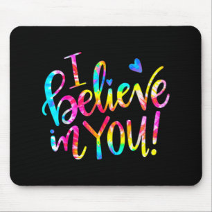 Mousepad Tie Dye Eu Acredito Em Ti Shirt Teacher Day