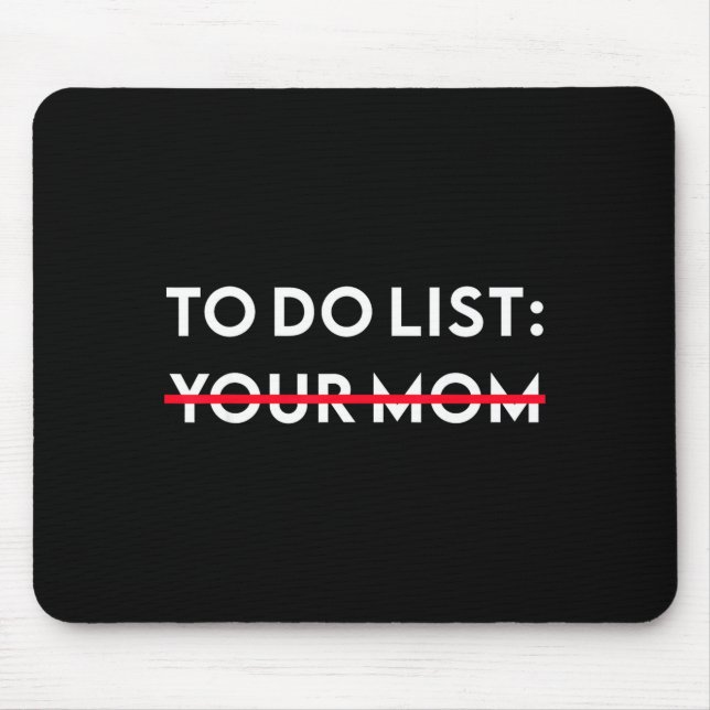 Mousepad To Do List Your Mom Funny Adult Gag Gift  (Frente)