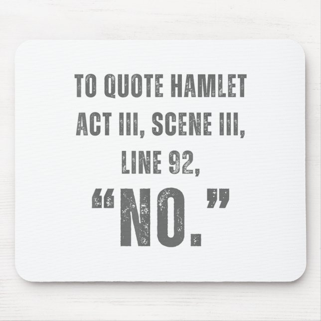 Mousepad To Quote Hamlet No - Funny Sarcastic Quote  (Frente)