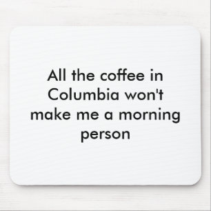 Mousepad Todo o café em Colômbia não me fará um amanhec