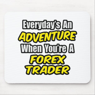 Mousepad Todos os dias é uma aventura...Forex Trader